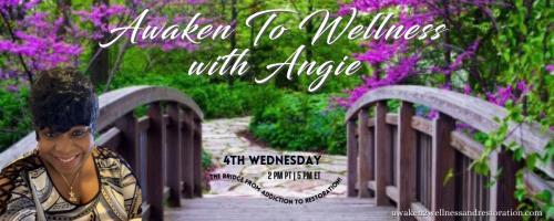 Awaken To Wellness™ with Angie: The Bridge From Addiction To Restoration™: Can These Dry Bones Live?