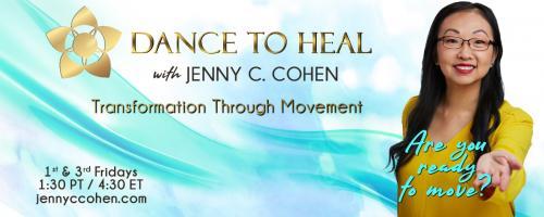 Dance to Heal with Jenny C. Cohen: Transformation Through Movement: Episode 8: Jenny's Transformation with special guest Aaliyah Jenny