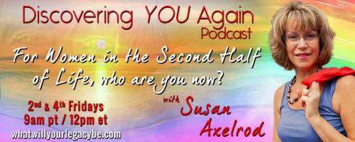 Discovering YOU Again Podcast with Susan Axelrod - For Women in the Second Half of Life, who are you now?: Changing the conversation from Money to Vision with Joan L. Sharp