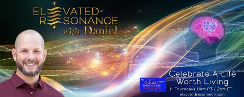 Elevated Resonance with Daniel Rutschmann: Celebrate a Life Worth Living: The Emotional Refractory Period