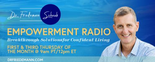 Empowerment Radio with Dr. Friedemann Schaub: Access the Power of Your Subconscious Mind