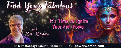 Find Your Fabulous with Dr. Diane: It's Time to Ignite Your Full Power: Everyone Deserves to Experience a Luxurious Retreat