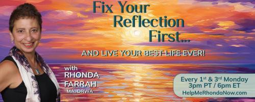 Fix Your Reflection First...And Live Your Best Life Ever! With Rhonda Farrah, MA, DRWA: From Burnout to Brilliance With Sally Mahamdeh 