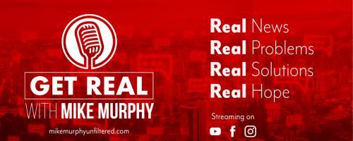 Get Real with Mike Murphy: Real News, Real Problems, Real Solutions, Real Hope: August 19, 2020 Interview with Kurt Krueger