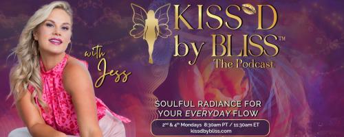 KISS'D by BLISS™ with Jess: Soulful Radiance for Your Everyday Flow: Breaking Free From Alcohol: The Story I've Never Shared