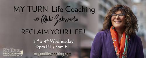 MY TURN Life Coaching with Rikki Schwartz: RECLAIM YOUR LIFE!: Aligning Your Goals with Your Core Values, with Ursula Adams