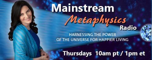 Mainstream Metaphysics Radio - Harnessing the Power of the Universe For Happier Living: Guest Ken Kessler on Pendulums for Intuition, plus On-Air Readings!