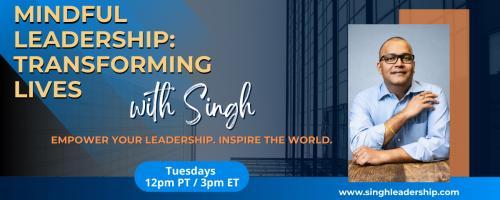 Mindful Leadership: Transforming Lives with Singh - Empower Your Leadership. Inspire the World.: Stress as Growth: Reframing Challenges as Opportunities