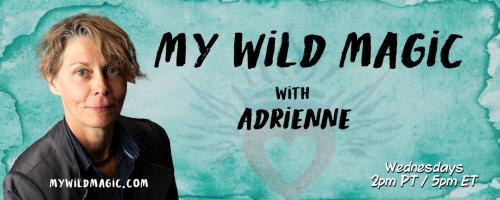 My Wild Magic with Adrienne: Angelic Magic with Archangel Raphael