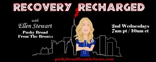 Recovery Recharged with Ellen Stewart: Pushy Broad From The Bronx®: Are You on the Right Career Path? With Life Coach Sixu Chen.