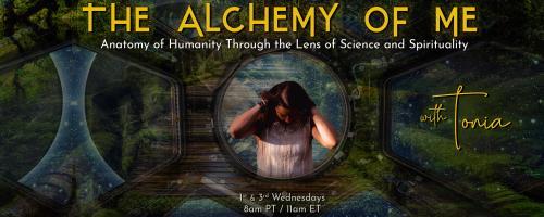 The Alchemy of ME™ with Tonia: Anatomy of Humanity Through the Lens of Science and Spirituality: Empowered Parents, Nurtured Youth