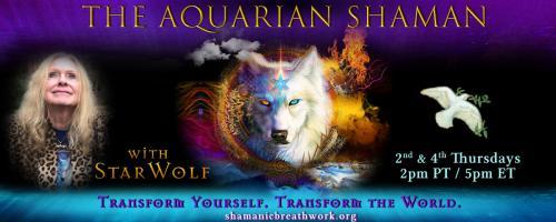 The Aquarian Shaman with Star Wolf: Transform Yourself. Transform the World.: Soul Whispering with Nita Gage