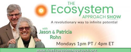 The Ecosystem Approach™ Show with Jason & Patricia Rohn: A revolutionary way to infinite potential!: 3 Ways We Use Our Intuitive Skills - you can too! 