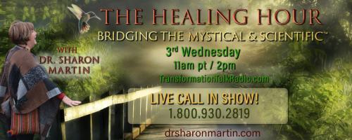 The Healing Hour with Dr. Sharon Martin: Bridging the Mystical & Scientific™: The Moment That Changes Everything – The Art of Shamanism