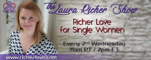 The Laura Richer Show - Richer Love for Single Women: Love it or Leave it: Three Ways to Permanently Clock Out of a Dead-End Job