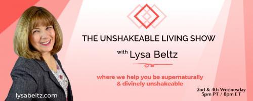 The Unshakeable Living Show with Lysa Beltz: Where We Help You Be Supernaturally and Divinely Unshakeable - with Lysa Beltz: Your Unshakeable Inner Self