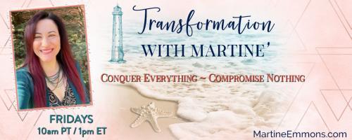 Transformation with Martine': Conquer Everything, Compromise Nothing: The Forgotten Mourner