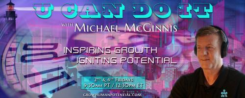 U Can Do It with Michael McGinnis: Inspiring Growth ~ Igniting Potential: A Modern-Day Vision Quest Part 5: Signs, Synchronicities, and Sedona: From Skeptic to Believer