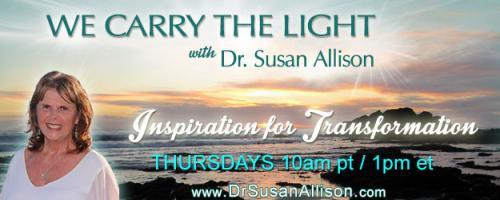 We Carry the Light with Host Dr. Susan Allison: Coping with Post Traumatic Stress with Dr. Susan Allison