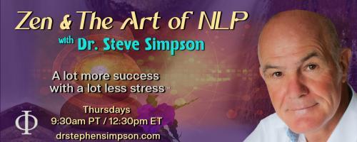 Zen & The Art of NLP with Dr. Stephen Simpson: A lot more success with a lot less stress™: Right Mindfulness: Are You Sleepwalking Through Life?