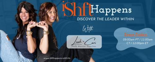 iShft Happens with Leah & Cari: Discover the Leader Within: 13. Unfiltered Voice: How to Be Truly Heard